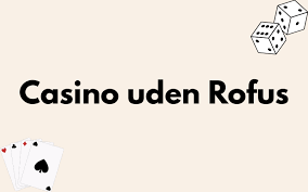 Udenlandske Casino Uden ROFUS Sider En Guide til Sikker Spil Udenlandske Casino Uden ROFUS Sider En Guide til Sikker Spil